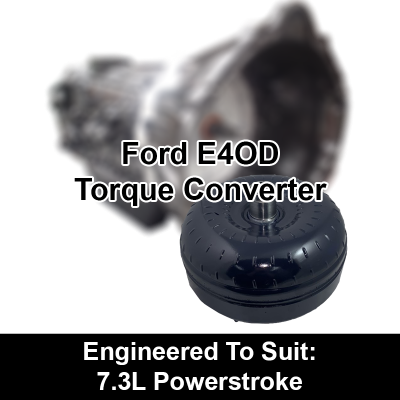 Torque Converter to suit Ford E4OD - 7.3L Powerstroke