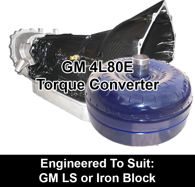 Heavy Duty Torque Converter to suit GM 4L80E 4 Speed behind GM LS or ...